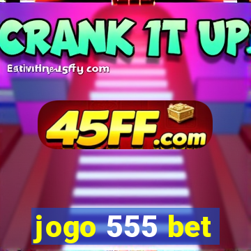 jogo 555 bet